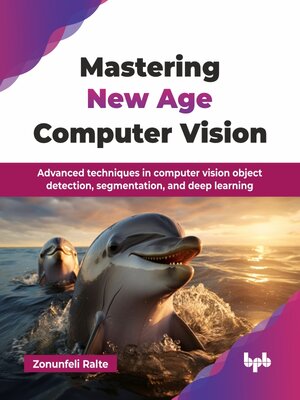 cover image of Mastering New Age Computer Vision